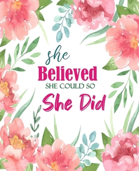 Paperback She Believed She Could So She Did: Journal for Inspirational Quotes, 7.5 x 9.25 - Cute Cover, Lined Notebook (Inspirational Journals) Book