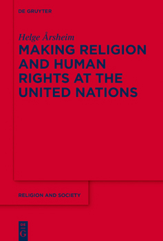 Hardcover Making Religion and Human Rights at the United Nations Book