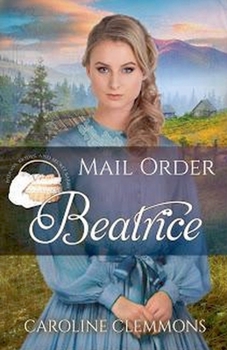 Mail Order Beatrice (Widows, Brides, and Secret Babies) - Book #10 of the Widows, Brides, and Secret Babies
