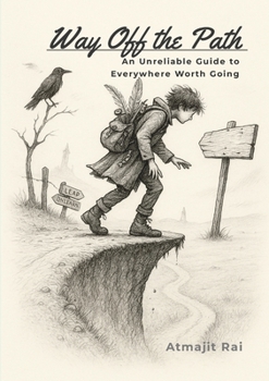 Paperback Way Off the Path: An Unreliable Guide to Everywhere Worth Going Book
