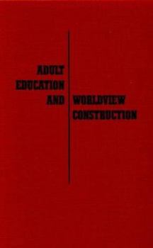 Hardcover Adult Education and Worldview Construction Book