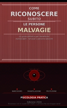 COME RICONOSCERE SUBITO... LE PERSONE MALVAGIE (Italian Edition)
