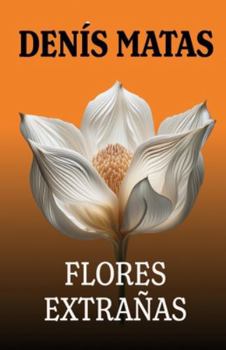 Paperback Flores Extrañas [Spanish] Book