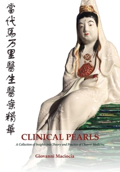 Paperback Clinical Pearls: A Collection of Insights into the Theory and Practice of Chinese Medicine Book