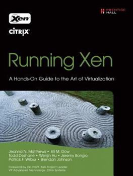 Paperback Running Xen: A Hands-On Guide to the Art of Virtualization Book