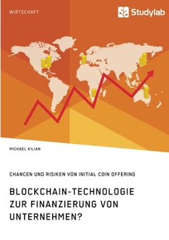 Paperback Blockchain-Technologie zur Finanzierung von Unternehmen? Chancen und Risiken von Initial Coin Offering [German] Book