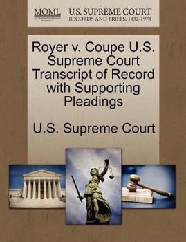 Paperback Royer V. Coupe U.S. Supreme Court Transcript of Record with Supporting Pleadings Book