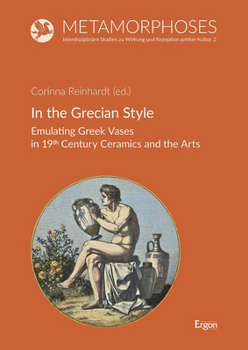 In the Grecian Style: Emulating Greek Vases in 19th Century Ceramics and the Arts