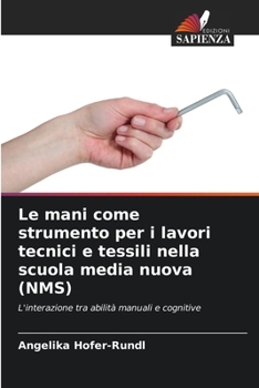 Le mani come strumento per i lavori tecnici e tessili nella scuola media nuova (NMS) (Italian Edition)