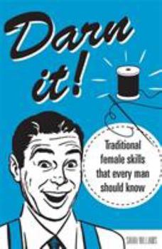 Hardcover Darn It!: Traditional Female Skills That Every Man Should Know Book
