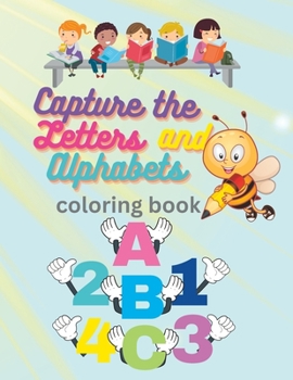 Paperback Capture the letters and Alphabets coloring book: for kids 3-8 [Large Print] Book
