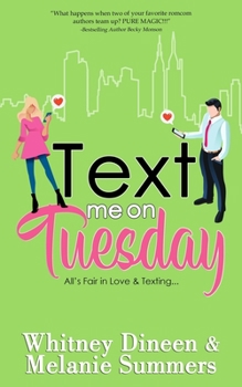 Paperback Text Me on Tuesday: All is Fair in Love and Texting... (An Accidentally in Love Story) Book