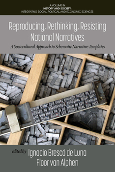 Paperback Reproducing, Rethinking, Resisting National Narratives: A Sociocultural Approach to Schematic Narrative Templates Book