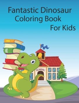 Paperback Fantastic Dinosaur Coloring Book For Kids: Beautiful paintings make this dinosaur book for kids. Book