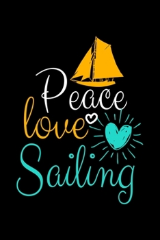 Paperback Peace Love Sailing: Notebook Gift For Sailor And Sailing Lovers: 120 Dot Grid Page Book