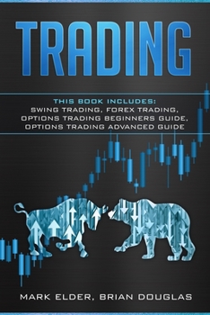 Paperback Trading: This Book Includes: Swing Trading, Forex Trading, Options Trading Beginners Guide, Options Trading Advanced Guide Book
