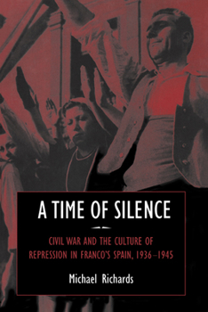 Hardcover A Time of Silence: Civil War and the Culture of Repression in Franco's Spain, 1936 1945 Book