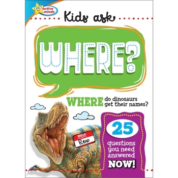 Hardcover Active Minds Kids Ask Where Do Dinosaurs Get Their Names? Book