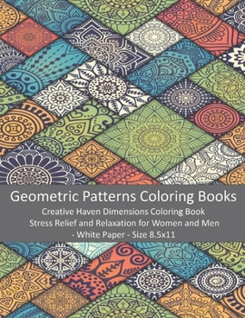 Paperback Geometric Patterns Coloring Books: Creative Haven Dimensions Coloring Book - Stress Relief and Relaxation for Women and Men - White Paper - Size 8.5x1 Book