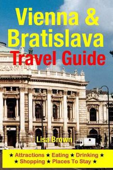 Paperback Vienna & Bratislava Travel Guide: Attractions, Eating, Drinking, Shopping & Places To Stay Book