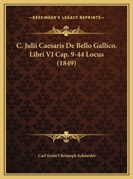 Hardcover C. Julii Caesaris De Bello Gallico. Libri VI Cap. 9-44 Locus (1849) [Latin] Book