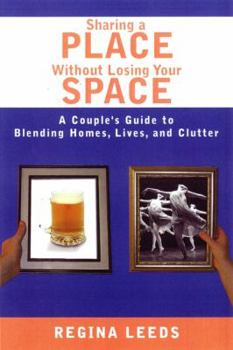 Paperback Sharing a Place Without Losing Your Space: A Couple's Guide to Blending Homes, Lives, and Clutter Book