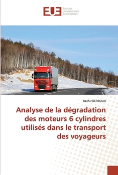 Paperback Analyse de la dégradation des moteurs 6 cylindres utilisés dans le transport des voyageurs [French] Book