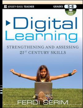 Paperback Digital Learning, Grades 5-8: Strengthening and Assessing 21st Century Skills [With DVD] Book