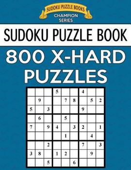 Paperback Sudoku Puzzle Book, 800 Extra Hard Puzzles: Single Difficulty Level for No Wasted Puzzles Book