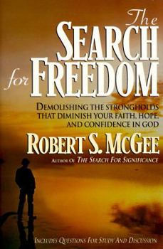 Paperback The Search for Freedom: Demolishing the Strongholds That Diminish Your Faith, Hope, and Confidence in God Book