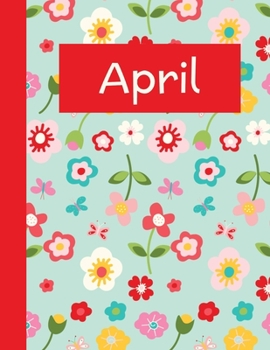 Paperback April: Monthly Notebook / Wide Ruled Lined / Journal A Month / Multicolored Flowers Pattern Design Book