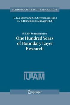 IUTAM Symposium on One Hundred Years of Boundary Layer Research: Proceedings of the IUTAM Symposium held at DLR-Göttingen, Germany, August 12-14, 2004
