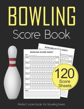 Bowling Score Book: 120 Score Sheets 1-6 players | Gift for Bowlers | Bowling Score Keeper Book