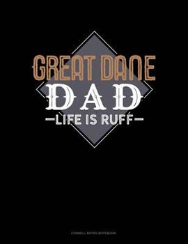 Paperback Great Dane Dad Life Is Ruff: Cornell Notes Notebook Book