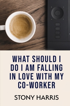 Paperback What Should I Do? I'm Falling in Love with a Co-worker Book