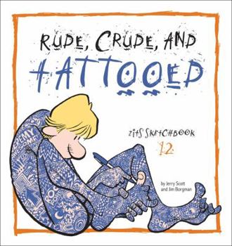 Paperback Rude, Crude, and Tattooed: Zits Sketchbook Number 12 Volume 17 Book