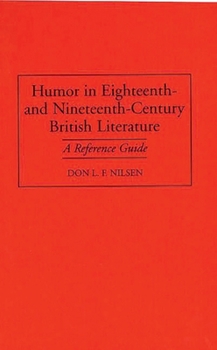 Hardcover Humor in Eighteenth-And Nineteenth-Century British Literature: A Reference Guide Book