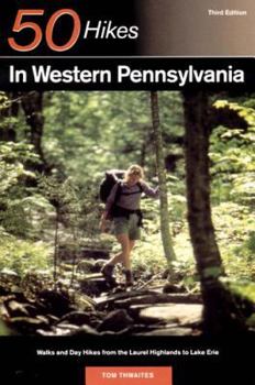 Paperback Explorer's Guide 50 Hikes in Western Pennsylvania: Walks and Day Hikes from the Laurel Highlands to Lake Erie Book