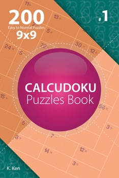 Paperback Calcudoku - 200 Easy to Normal Puzzles 9x9 (Volume 1) Book
