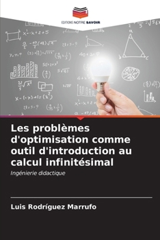 Paperback Les problèmes d'optimisation comme outil d'introduction au calcul infinitésimal [French] Book