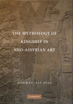 Hardcover The Mythology of Kingship in Neo-Assyrian Art Book