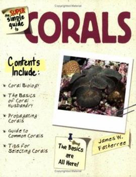 Paperback The Super Simple Guide to Corals Book