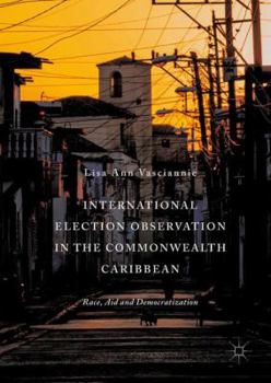 International Election Observation in the Commonwealth Caribbean: Race, Aid and Democratization