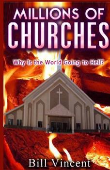 Paperback Millions of Churches: Why Is the World Going to Hell? Book