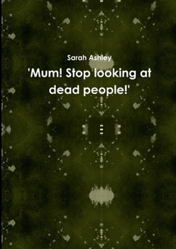 Paperback 'Mum! Stop looking at dead people!' Book