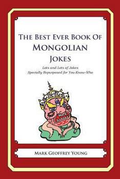 Paperback The Best Ever Book of Mongolian Jokes: Lots and Lots of Jokes Specially Repurposed for You-Know-Who Book