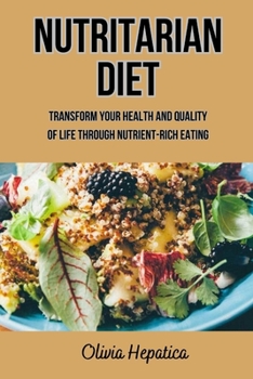 Paperback Nutritarian Diet: Transform Your Health And Quality Of Life Through Nutrient-Rich Eating Book