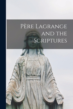 Paperback Pe&#768;re Lagrange and the Scriptures Book