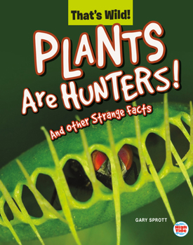 Hardcover Plants Are Hunters! and Other Strange Facts Book