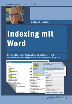 Paperback Indexing mit Word: Ein Handbuch für Textprofis und Anfänger - mit zahlreichen Ratschlägen zum Erstellen guter Register [German] Book